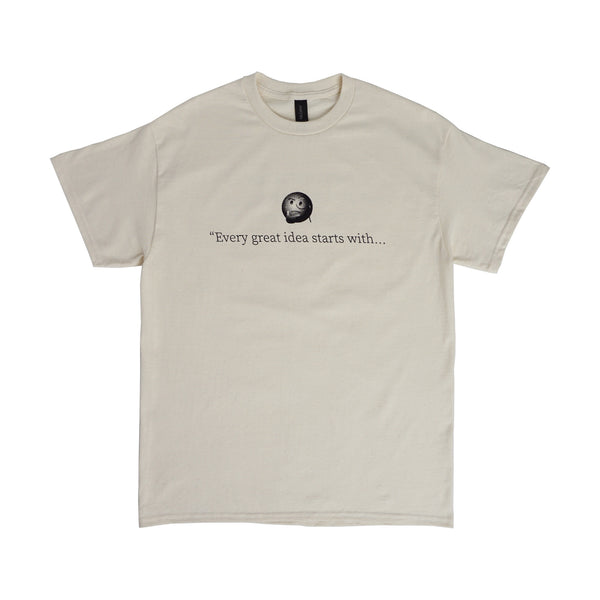 Da' Print Shop - Every Great Idea T-Shirt - Natural