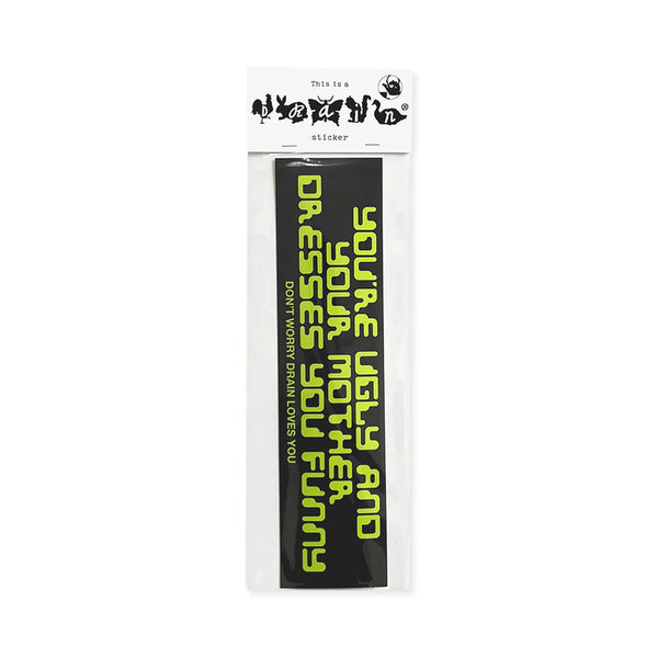 Drain - Drain - "Dont Worry Drain Loves You" - Bumper Sticker