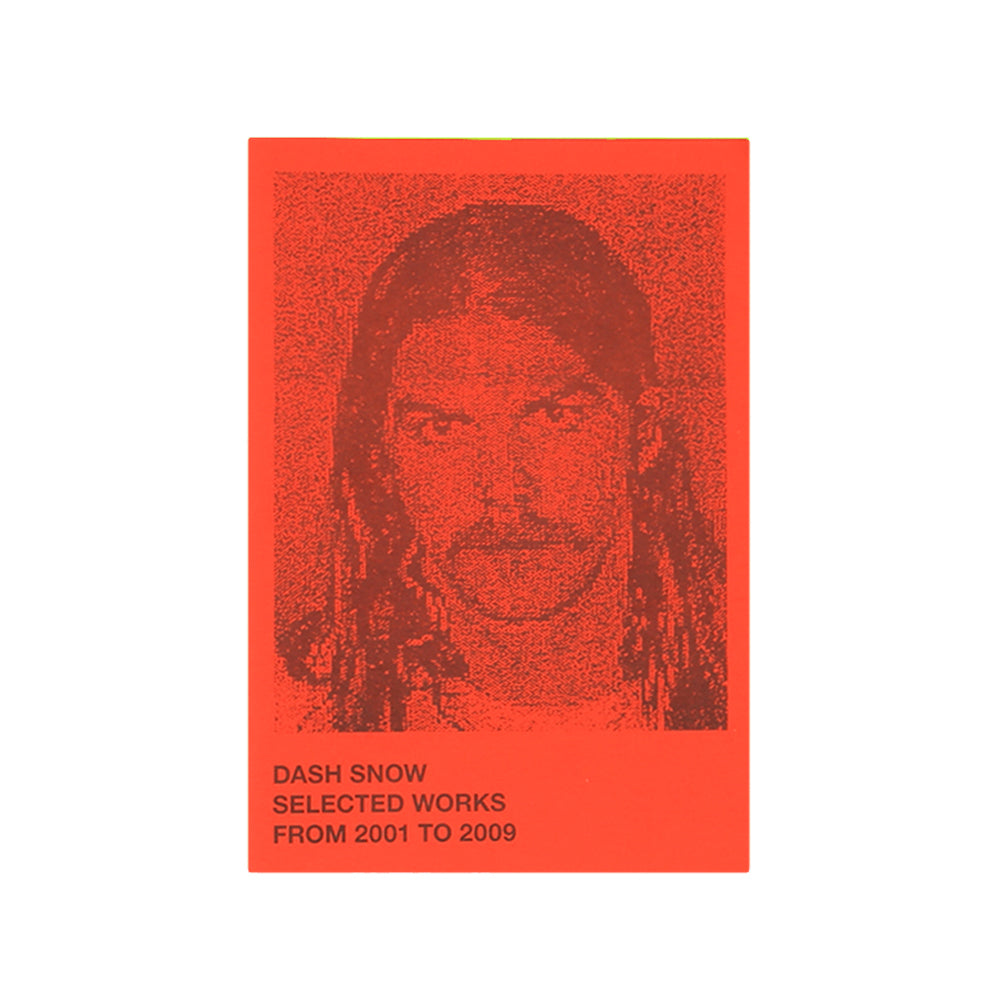Innen - Dash Snow - Selected Works From 2001 To 2009 Innen - Dash Snow - Selected Works From 2001 To 2009