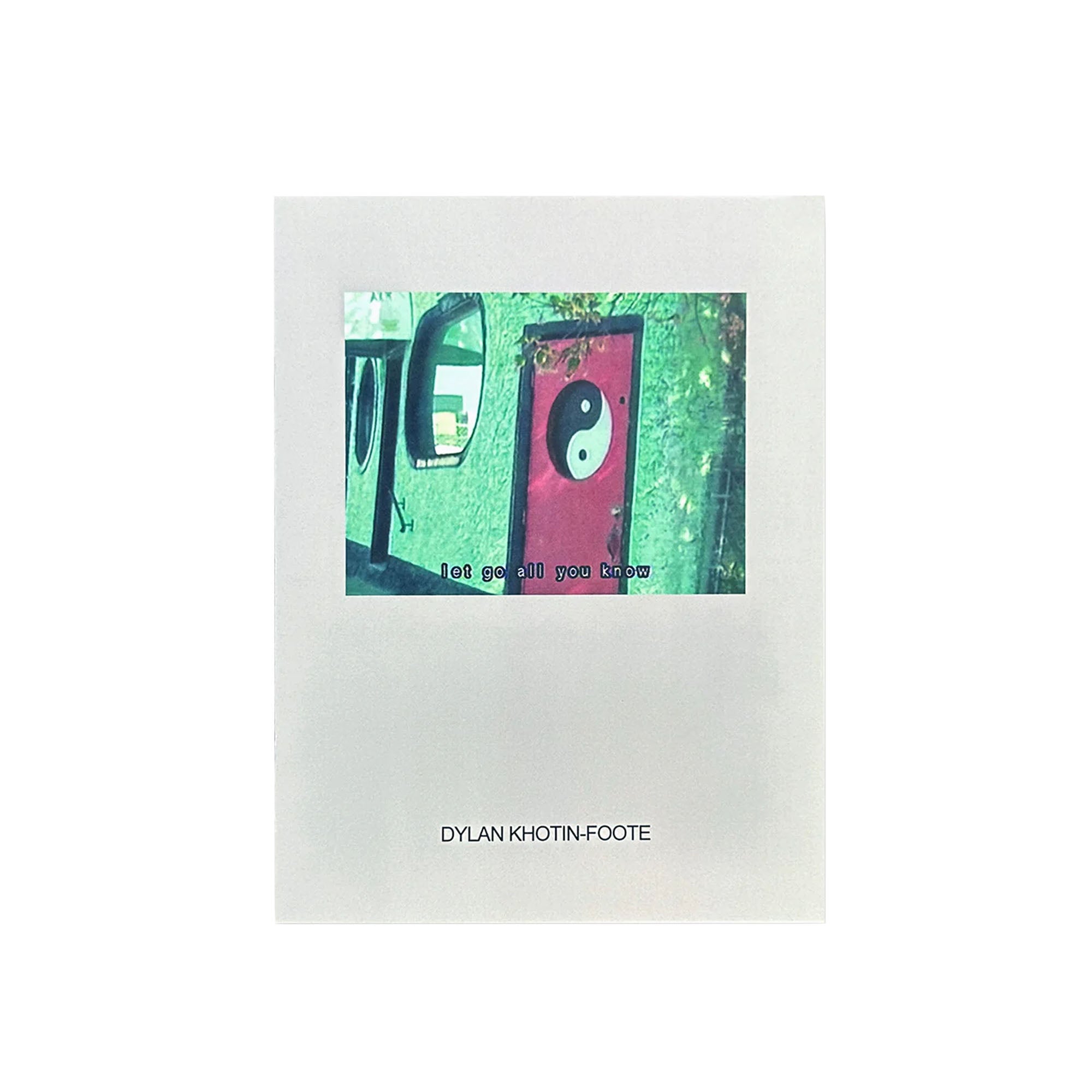 Dylan Khotin-Foote - Let Go All You Know