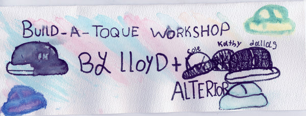 LLOYD / ALTERIOR - Build-A-Toque Workshop