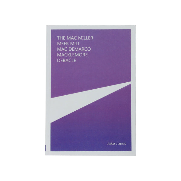 Material Editions - Jake Jones - The Mac Miller Meek Mill Mac Demarco Macklemore Debacle